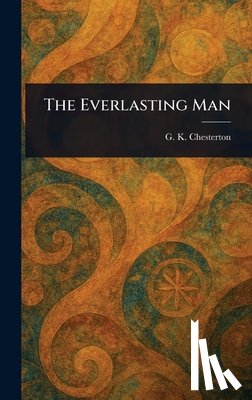 Chesterton, G. K. - The Everlasting Man