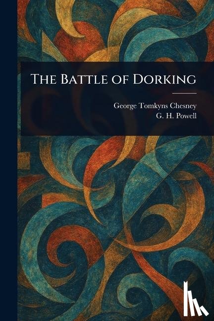 Chesney, George Tomkyns, Powell, G H (George Herbert) - The Battle of Dorking