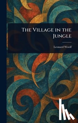 Woolf, Leonard - The Village in the Jungle