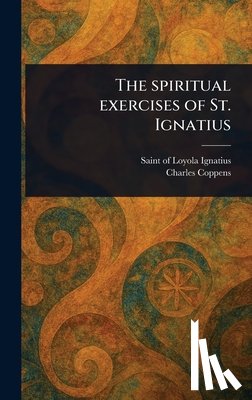 Ignatius, Of Loyola Saint - The Spiritual Exercises of St. Ignatius