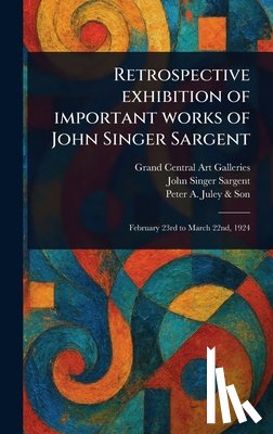Galleries, Grand Central Art - Retrospective Exhibition of Important Works of John Singer Sargent