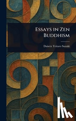 Suzuki, Daisetz Teitaro - Essays in Zen Buddhism