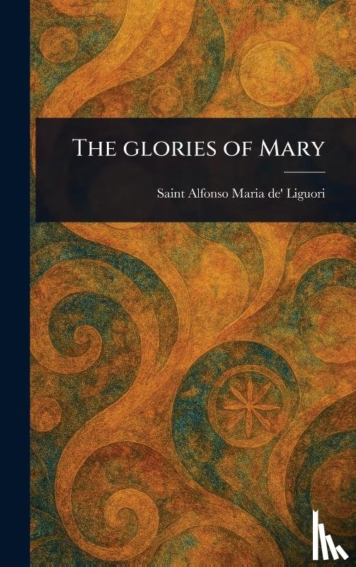 Liguori, Alfonso Maria De' - The Glories of Mary
