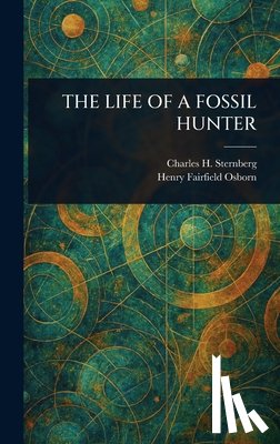 Sternberg, Charles H. (Charles Hazeli - The Life of a Fossil Hunter