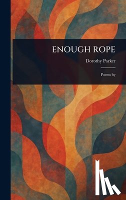 Parker, Dorothy - Enough Rope