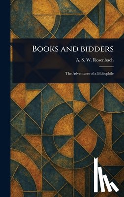 Rosenbach, A. S. W. (Abraham Simon Wo - Books and Bidders