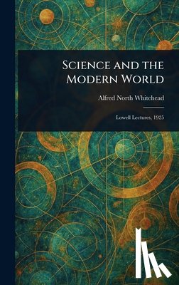 Whitehead, Alfred North - Science and the Modern World