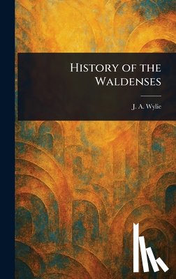 Wylie, J. a. (James Aitken) - History of the Waldenses