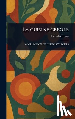 Hearn, Lafcadio - La Cuisine Creole
