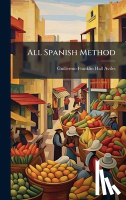Aviles, Guillermo Franklin Hall - All Spanish Method