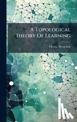 Meng-Hsiu, Chang - A Topological Theory Of Learning