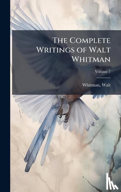 Whitman - Whitman, W: Complete Writings of Walt Whitman