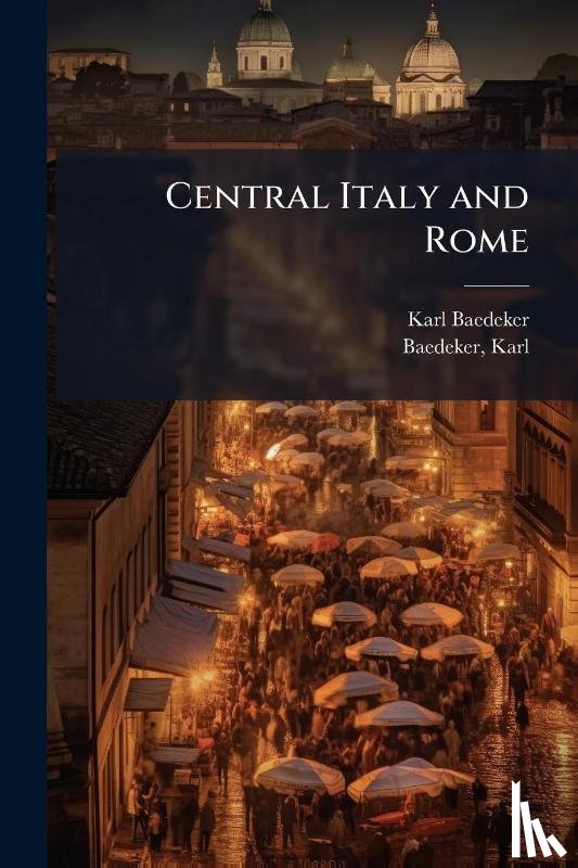 (Firm), Karl Baedeker, Karl, Baedeker - Central Italy and Rome