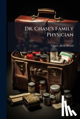 Chase, Alvin Wood 1817-1885 [From O. - Dr. Chase's Family Physician