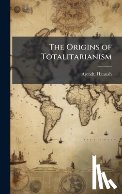 Arendt, Hannah - The Origins of Totalitarianism