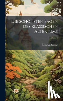 Schwab, Gustav - Die schönsten Sagen des klassischen Altertums