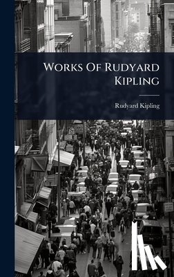 Kipling, Rudyard - Works Of Rudyard Kipling
