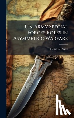 Dinter, Heinz P. - U.S. Army Special Forces Roles in Asymmetric Warfare