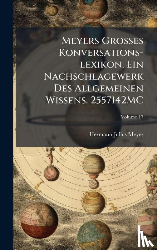 Meyer, Hermann Julius - Meyers Grosses Konversations-lexikon. Ein Nachschlagewerk Des Allgemeinen Wissens. 2557142MC