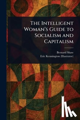 Shaw, Bernard - The Intelligent Woman's Guide to Socialism and Capitalism