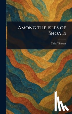 Thaxter, Celia - Among the Isles of Shoals