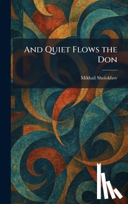 Sholokhov, Mikhail - And Quiet Flows the Don