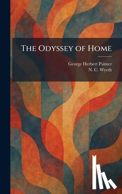 Palmer, George Herbert - The Odyssey of Home