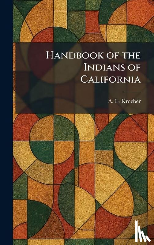 Kroeber, A. L. - Handbook of the Indians of California