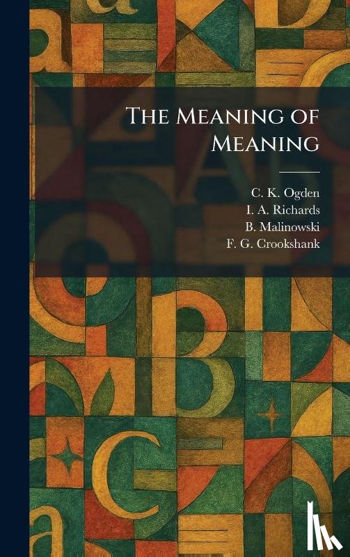 Ogden, C. K., Richards, I. A., Malinowski, B. - The Meaning of Meaning