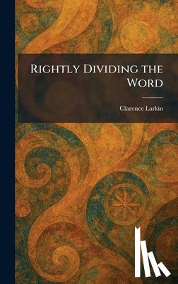 Larkin, Clarence - Rightly Dividing the Word