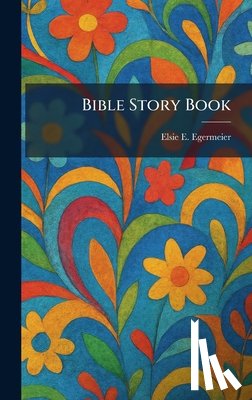 Egermeier, Elsie E. - Bible Story Book
