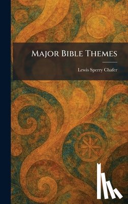 Chafer, Lewis Sperry - Major Bible Themes