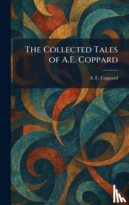 Coppard, A. E. - Coppard, A: Collected Tales of A.E. Coppard