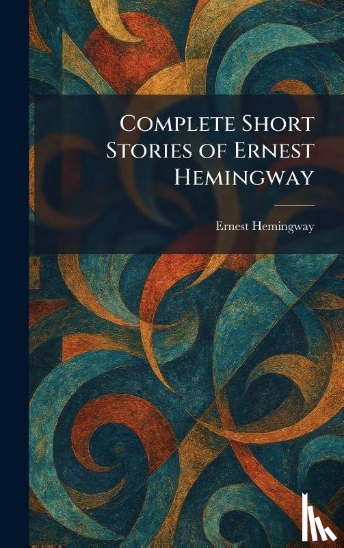 Hemingway, Ernest - Hemingway, E: Complete Short Stories of Ernest Hemingway