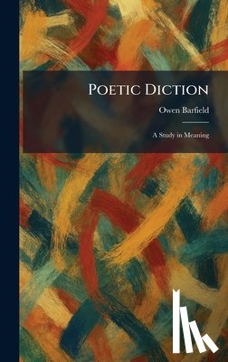 Barfield, Owen - Poetic Diction: A Study in Meaning