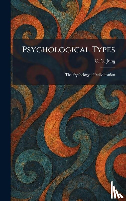 Jung, C. G. - Jung, C: Psychological Types