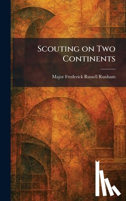 Runham, Major Frederick Russell - Scouting on Two Continents