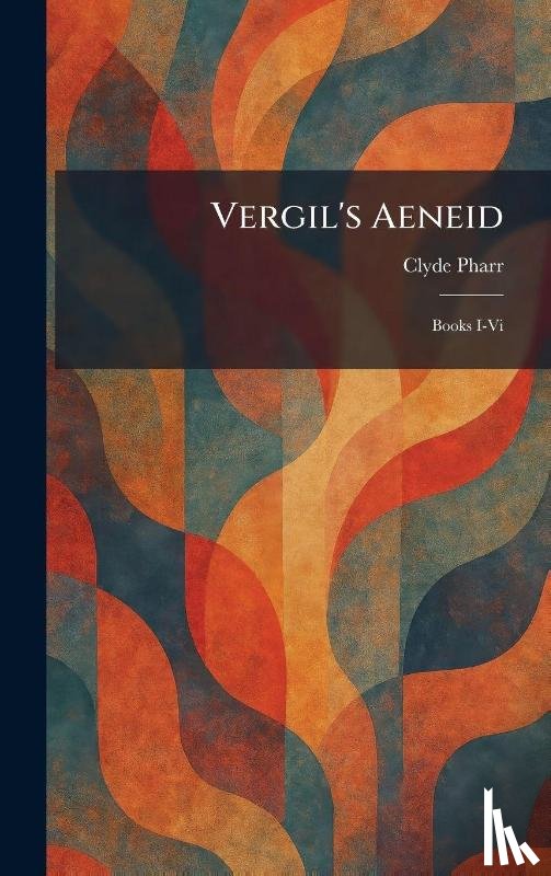 Pharr, Clyde - Vergil's Aeneid