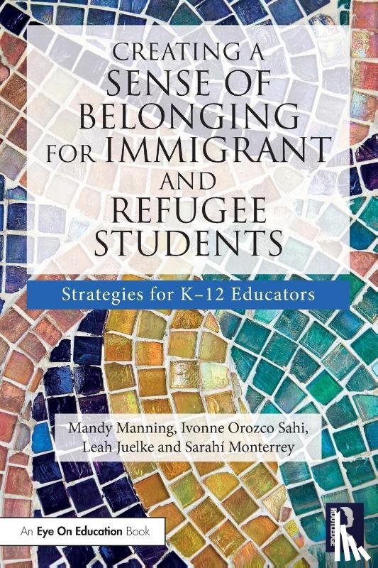 Manning, Mandy, Orozco Sahi, Ivonne, Juelke, Leah, Monterrey, Sarahi - Creating a Sense of Belonging for Immigrant and Refugee Students