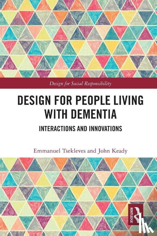 Tsekleves, Emmanuel, Keady, John (University of Manchester, UK) - Design for People Living with Dementia