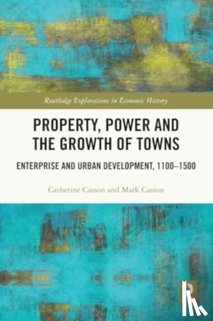 Casson, Catherine, Casson, Mark - Property, Power and the Growth of Towns