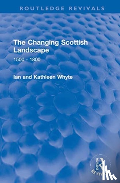 Whyte, Ian, Whyte, Kathleen - The Changing Scottish Landscape