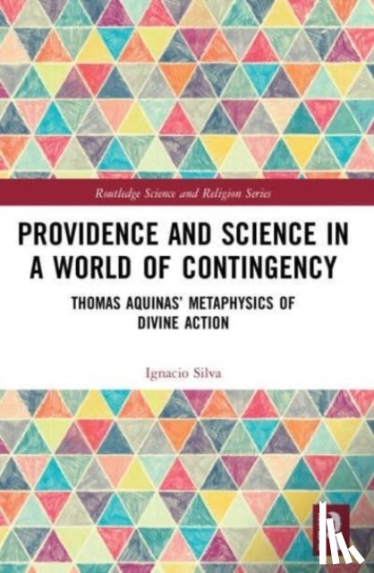 Silva, Ignacio - Providence and Science in a World of Contingency