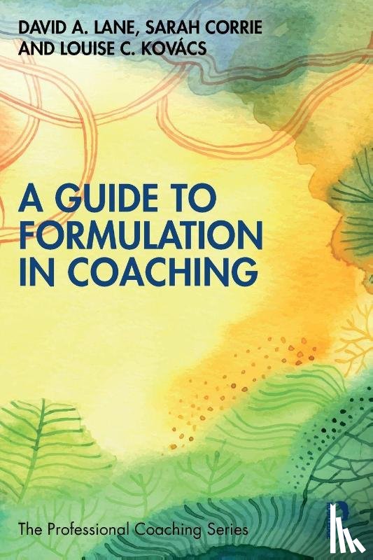 Lane, David A. (Professional Development Foundation, Corrie, Sarah, Kovacs, Louise C. - A Guide to Formulation in Coaching