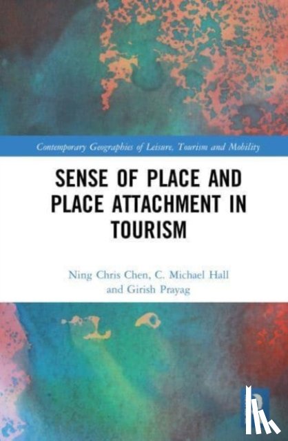 Chen, Ning Chris, Hall, C. Michael, Prayag, Girish - Sense of Place and Place Attachment in Tourism