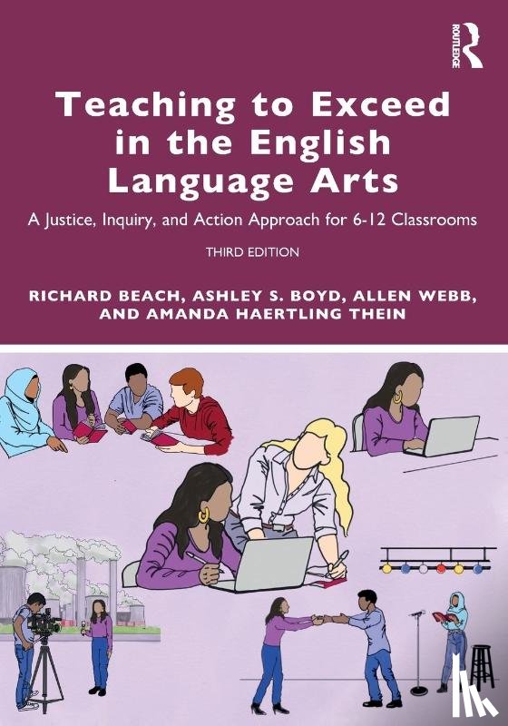 Beach, Richard (University of Minnesota, Boyd, Ashley S., Webb, Allen (Western Michigan University, Thein, Amanda Haertling (University of Iowa - Teaching to Exceed in the English Language Arts