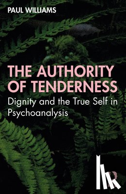 Williams, Paul - The Authority of Tenderness