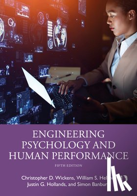 Wickens, Christopher D. (Univ. of Illinois at UC, Helton, William S. (George Mason Univ., Hollands, Justin G. (Defence Research and Development Canada), Banbury, Simon (C3 Human Factors Consulting) - Engineering Psychology and Human Performance