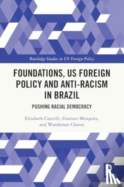 Cancelli, Elizabeth (University of Sao Paulo (USP), Mesquita, Gustavo (Brazilian Center for Analysis, Chaves, Wanderson (University of Sao Paulo - Foundations, US Foreign Policy and Anti-Racism in Brazil