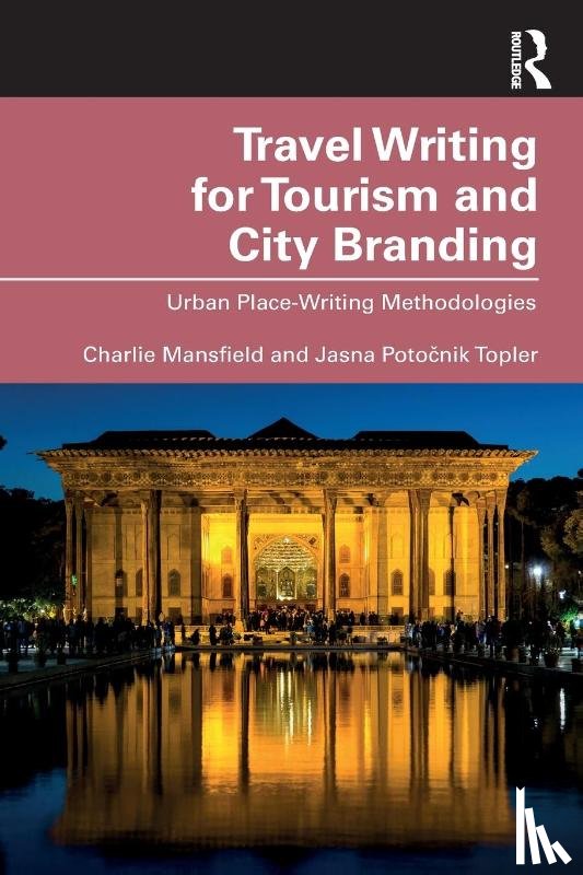 Mansfield, Charlie, Potocnik Topler, Jasna - Travel Writing for Tourism and City Branding